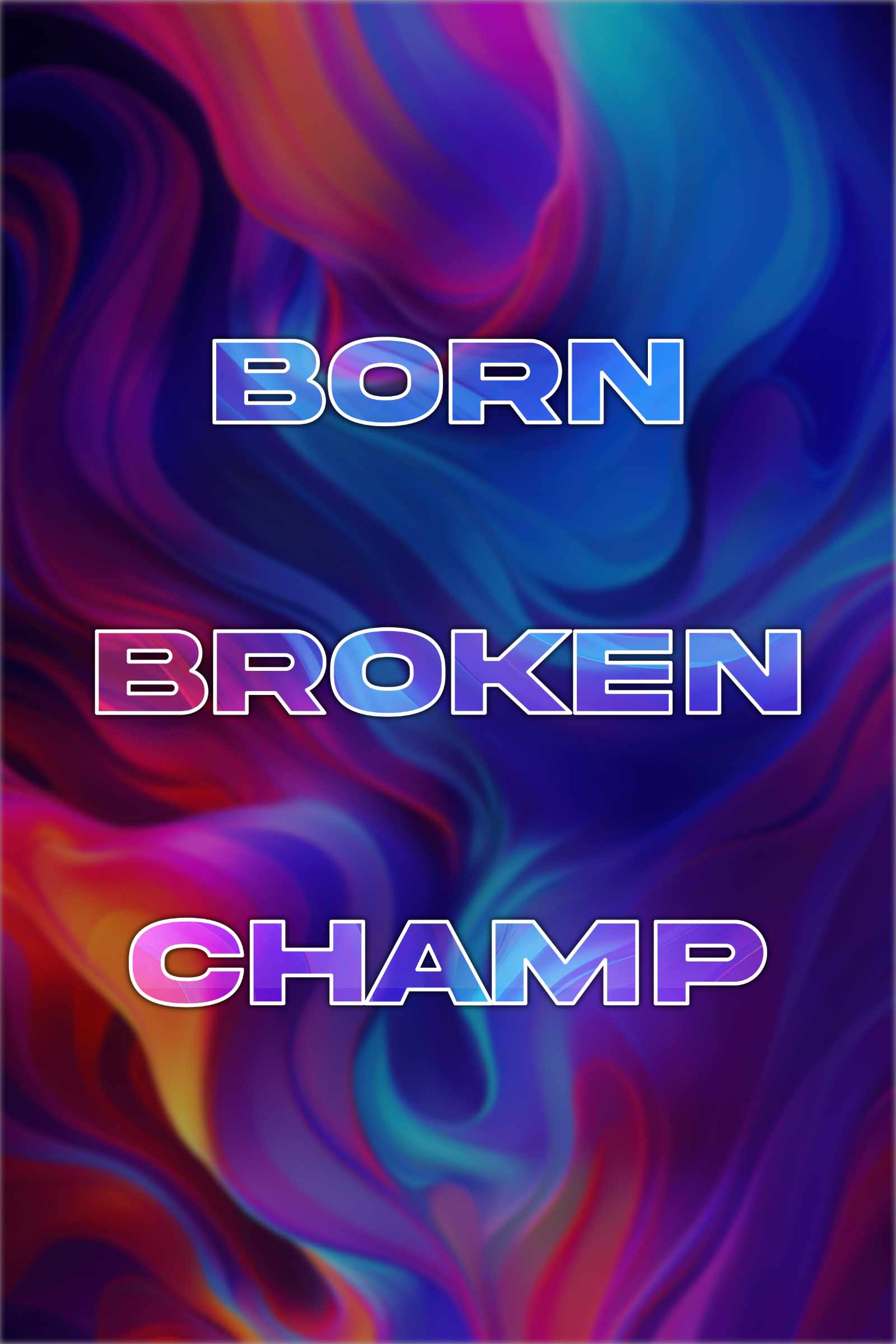 Born Broken Champ Canva